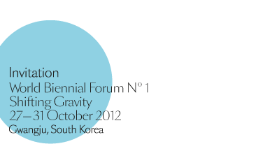 World Biennale Forum Nº1: Shifting Gravity, 27-31 October 2012 관련 이미지